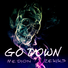 Go Down [ Ze Kiks & Medion ]