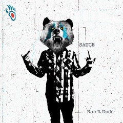 Run It Dude (Original Mix) -- SAUCE