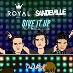 Give it Up - Royal Inc & Sandeville ft. Renan Leite