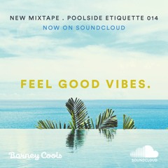 Barney Cools ~ Poolside Etiquette Live Mixtape 14