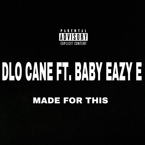 Made For This - Dlo Cane ft. Baby Eazy E (E3)