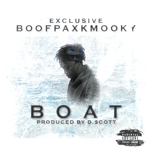 BoofPaxkMooky - Boat (PROD.D.$COTT)*EXCLUSIVE*