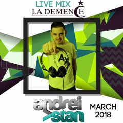 Dj Andrei Stan - La Demence March 2.2018