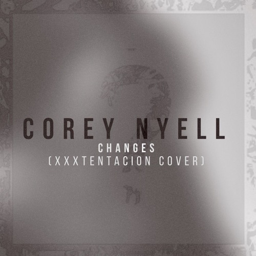 Changes (XXXTENTACION Cover)