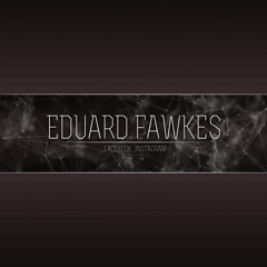 Eduard Fawkes - She Blinded Me with Science