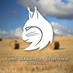 Golec uOrkiestra - Ściernisco (Krysiek Remix)