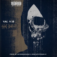 Yae Rob - Drip Alot (Prod. By HendrixSmoke & Rojas On The Beat)