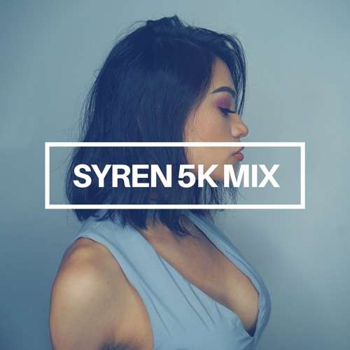 SYREN 5K MIX ♥️