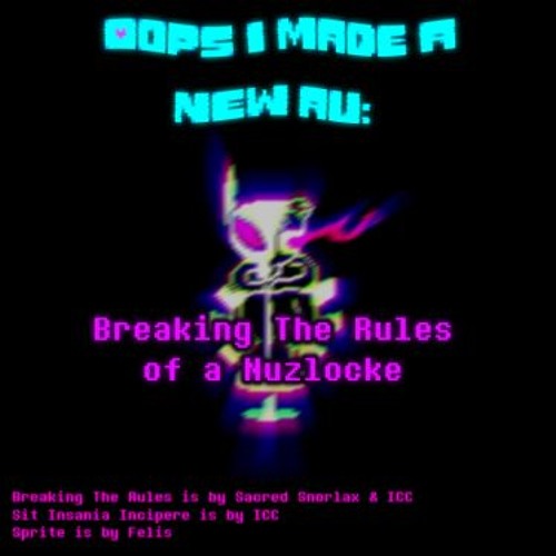 [Oops I made a new au] Breaking The Rules Of A Nuzlocke