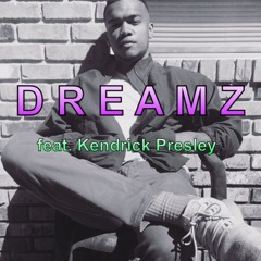 Dreamz Ft. Kendrick Prelsey