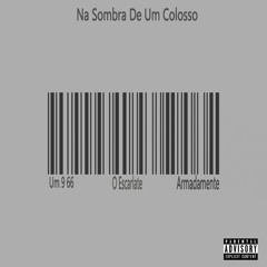 Na Sombra De Um Colosso (ft. O Escarlate & Armadamente)