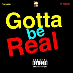 JuanYe x  G Gram - Gotta Be Real