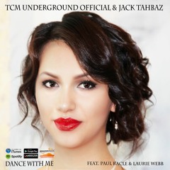 Dance With Me - (TCM Underground Official & Jack Tahbaz) feat. Paul Racle & Laurie Webb