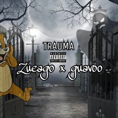 Zuago X Guavo - Trauma
