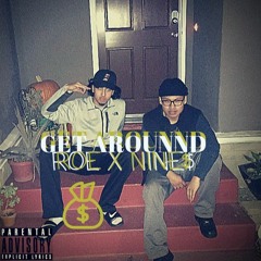 GET AROUNND (PROD.SNOOZA) ROE X NINE$