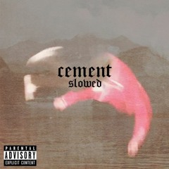 nothing,nowhere - cement slowed