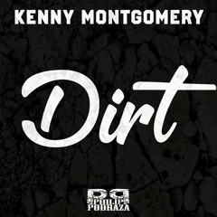 Kenny Montgomery "DIRT" Prod. By Philip Podraza