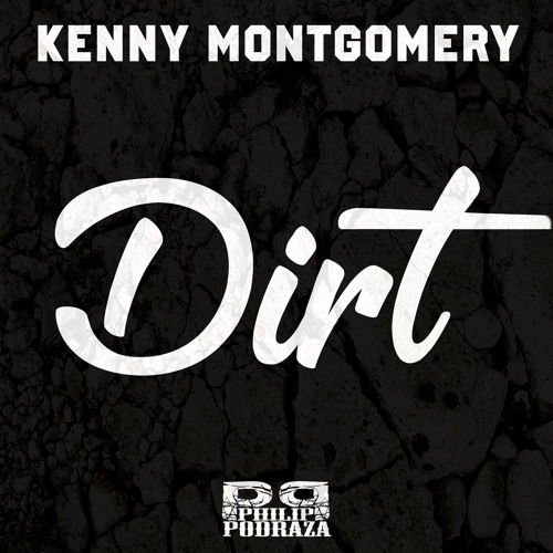 Kenny Montgomery "DIRT" Prod. By Philip Podraza