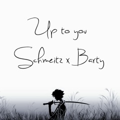schmeitz. x barty - up to you