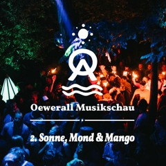 #02 Oewerall Musikschau -  Sonne Mond und Mango