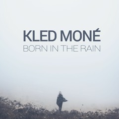 Kled Mone - Born in the rain (Original mix)