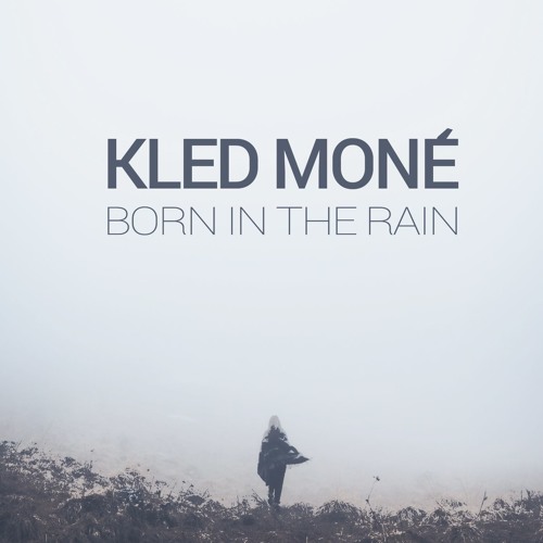 Kled Mone - Born in the rain (Original mix)