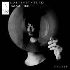 Lost In Ether | Podcast #82 | Takaaki Itoh
