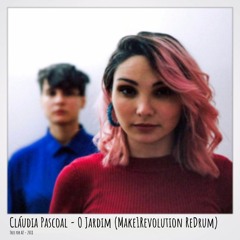 Cláudia Pascoal - O Jardim (Make1Revolution Re-Drum)