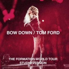 Beyoncé - Bow Down - Tom Ford (FWT Studio Version)