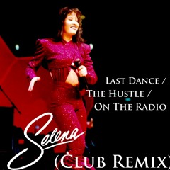 Selena - Last Dance / The Hustle / On The Radio (Club Remix)