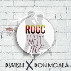 'Rocc Wit Me' - P.WISH ft. Ron Moala