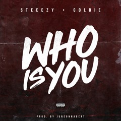 WHO IS YOU Ft. Goldie - Prod. Juneonnabeat