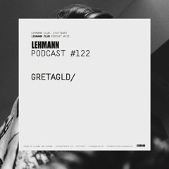 Lehmann Podcast #122 - Gretagld/