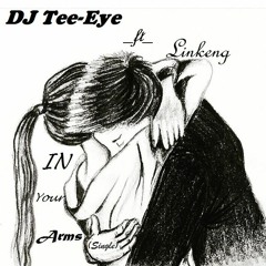 Dj Tee - Eye Ft Linkeng - In Your Arms