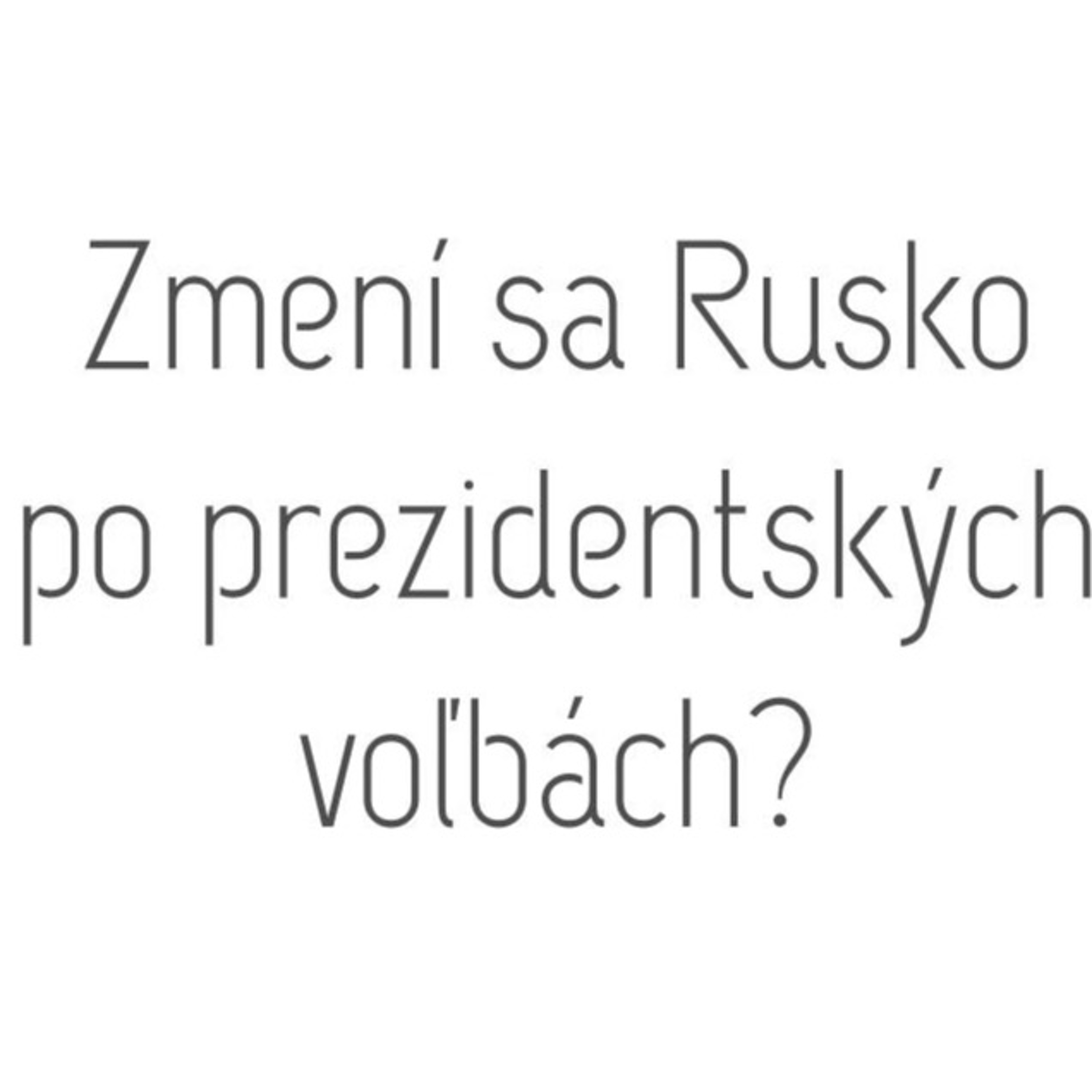 Zmení sa Rusko po prezidentských voľbách? episode artwork