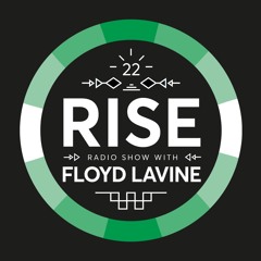 RISE Radio Show Vol. 22 | Mixed By Floyd Lavine