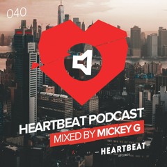 Heartbeat Podcast 040 - Mixed by Mickey G [FREE DOWNLOAD]