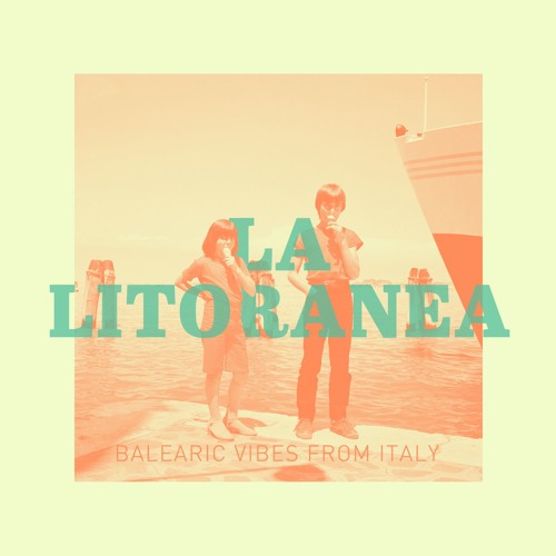 La Litoranea - Balearic Vibes From Italy - Pt.2