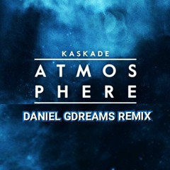 Kaskade - Atmosphere(Daniel Gdreams Remix)