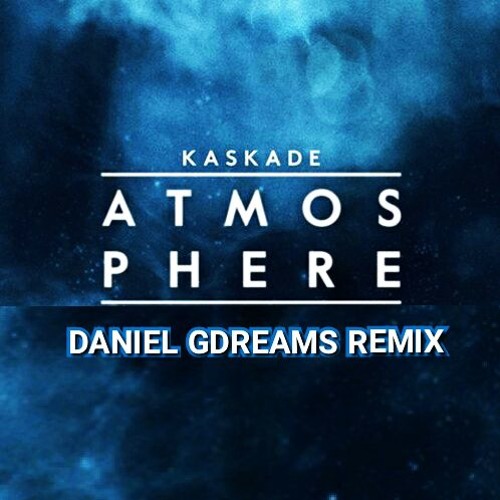 Kaskade - Atmosphere(Daniel Gdreams Remix)