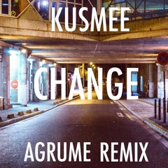 Kusmee - Change (Agrume Remix)