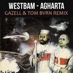 Westbam - Agharta(Gazell X TOM BVRN Remix)