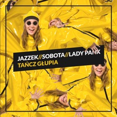 JAZZEK FT. SOBOTA VS. LADY PANK - TAŃCZ GŁUPIA (Mashup) FREE DOWNLOAD!