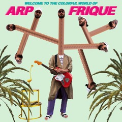 Welcome To The Colorful World Of Arp Frique (CW 001)