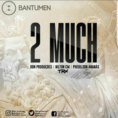 2Much (Ft. Nilton CM & Phedilson Ananás)