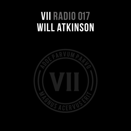 VII Radio 017 - Will Atkinson