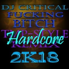 DJ Critical - Fucking Bitch (TMP-Style Mellow-Hardcore Remix 2k18)
