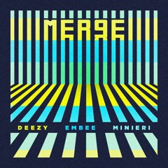 Deezy, Embee & Nick Mineri - Merge (Main Mix)