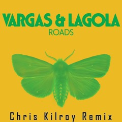 Vargas & Lagola - Roads (Chris Kilroy Bounce-Remix) --Free Download--