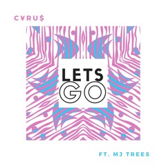 Lets Go. Ft MJ Trees